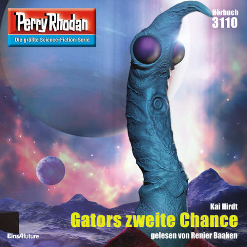 Hoerbuch Perry Rhodan 3110: Gators zweite Chance - Kai Hirdt - Renier Baaken