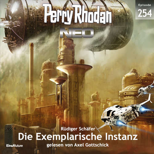 Hoerbuch Perry Rhodan Neo 254: Die Exemplarische Instanz - Rüdiger Schäfer - Axel Gottschick
