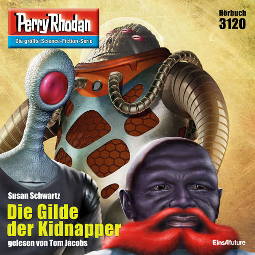 Hoerbuch Perry Rhodan 3120: Die Gilde der Kidnapper - Susan Schwartz - Tom Jacobs