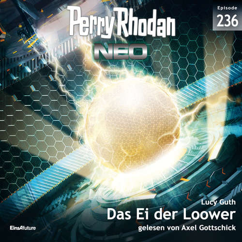 Hoerbuch Perry Rhodan Neo 236: Das Ei der Loower - Lucy Guth - Axel Gottschick