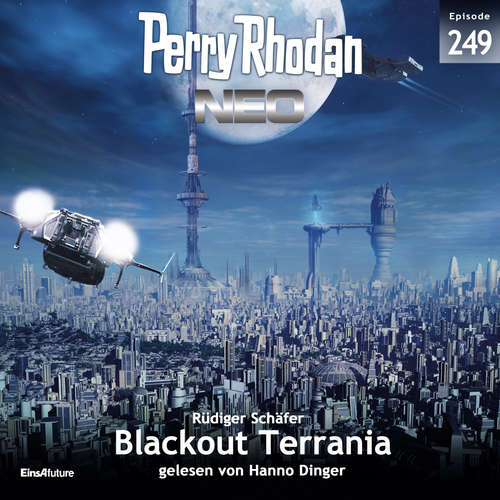 Hoerbuch Perry Rhodan Neo 249: Blackout Terrania - Rüdiger Schäfer - Hanno Dinger