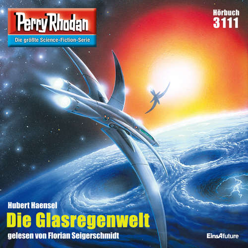 Hoerbuch Perry Rhodan 3111: Die Glasregenwelt - Hubert Haensel - Florian Seigerschmidt