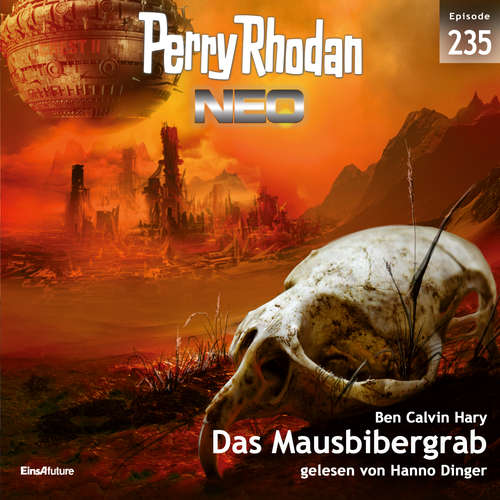 Hoerbuch Perry Rhodan Neo 235: Das Mausbibergrab - Ben Calvin Hary - Hanno Dinger