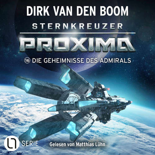 Hoerbuch Die Geheimnisse des Admirals - Sternkreuzer Proxima, Folge 16 - Dirk van den Boom - Matthias Lühn