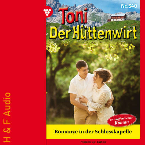 Hoerbuch Romanze in der Schlosskapelle - Toni der Hüttenwirt, Band 340 - Friederike von Buchner - Synthesized Voice - Female