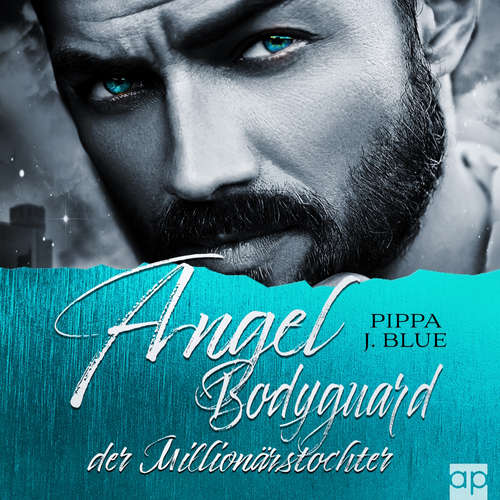 Hoerbuch Angel - Bodyguard der Millionärstochter - Pippa J. Blue - Katharina Jonke