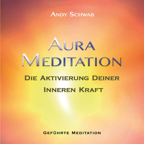 Audiobook Aura-Meditation - Andy Schwab - Andy Schwab