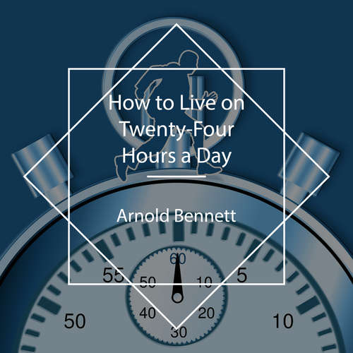 Audiobook How to Live on Twenty-Four Hours a Day - Arnold Bennett - Mark F. Smith
