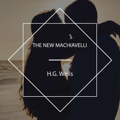 Audiobook The New Machiavelli - H.G. Wells - Anthony Ogus