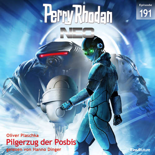 Hoerbuch Perry Rhodan Neo 191: Pilgerzug der Posbis - Oliver Plaschka - Hanno Dinger