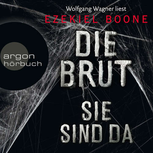 Hoerbuch Die Brut - Sie sind da - Band 1 - Ezekiel Boone - Wolfgang Wagner Hoerbuch Die Brut - Sie sind da - Band 1 - Ezekiel Boone - Wolfgang Wagner