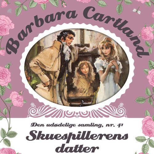 Audiokniha Skuespillerens datter - Barbara Cartland - Den udødelige samling 41 - Barbara Cartland - Anne-Mette Johansen Audiokniha Skuespillerens datter - Barbara Cartland - Den udødelige samling 41 - Barbara Cartland - Anne-Mette Johansen