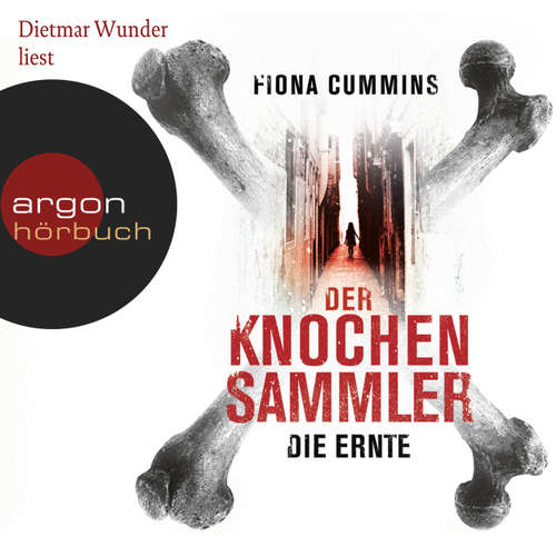 Hoerbuch Der Knochensammler - Die Ernte - Fiona Cummins - Dietmar Wunder Hoerbuch Der Knochensammler - Die Ernte - Fiona Cummins - Dietmar Wunder