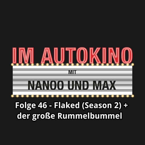 Hoerbuch Im Autokino, Folge 46: Flaked (Season 2) + der große Rummelbummel - Max "Rockstah" Nachtsheim - Max "Rockstah" Nachtsheim Hoerbuch Im Autokino, Folge 46: Flaked (Season 2) + der große Rummelbummel - Max "Rockstah" Nachtsheim - Max "Rockstah" Nachtsheim