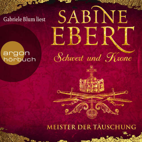 Hoerbuch Schwert und Krone - Meister der Täuschung - Sabine Ebert - Gabriele Blum Hoerbuch Schwert und Krone - Meister der Täuschung - Sabine Ebert - Gabriele Blum