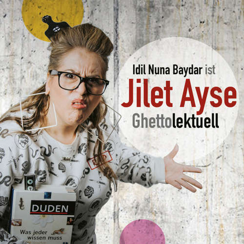 Hoerbuch Idil Nuna Baydar, ist Jilet Ayse - Ghettolektuell - Idil Nuna Baydar - Idil Nuna Baydar Hoerbuch Idil Nuna Baydar, ist Jilet Ayse - Ghettolektuell - Idil Nuna Baydar - Idil Nuna Baydar