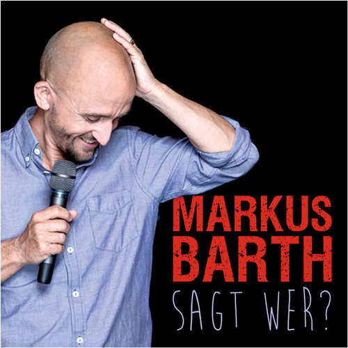 Hoerbuch Markus Barth, Sagt wer? - Markus Barth - Markus Barth Hoerbuch Markus Barth, Sagt wer? - Markus Barth - Markus Barth