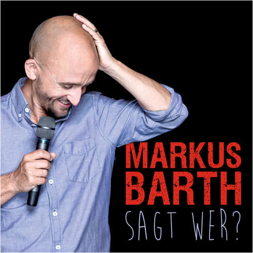 Hoerbuch Markus Barth, Sagt wer? - Markus Barth - Markus Barth