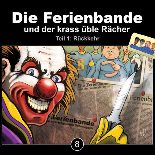 Hoerbuch Die Ferienbande, Folge 8: Die Ferienbande und der krass üble Rächer - Rückkehr, Teil 1 - Die Ferienbande - Matthias Keller Hoerbuch Die Ferienbande, Folge 8: Die Ferienbande und der krass üble Rächer - Rückkehr, Teil 1 - Die Ferienbande - Matthias Keller