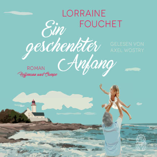 Hoerbuch Ein geschenkter Anfang - Lorraine Fouchet - Axel Wostry Hoerbuch Ein geschenkter Anfang - Lorraine Fouchet - Axel Wostry