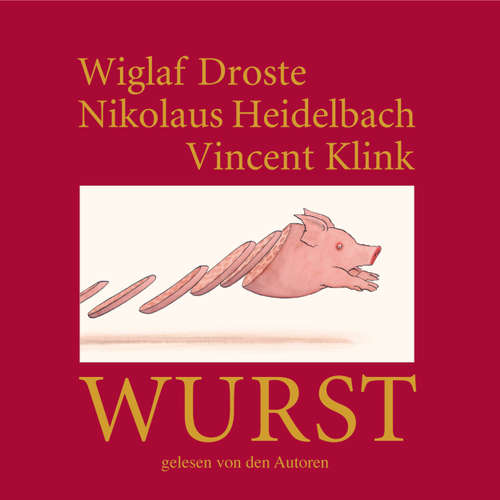 Hoerbuch Wiglaf Droste, Nikolaus Heidelbach, Vincent Klink, Wurst - Wiglaf Droste - Wiglaf Droste Hoerbuch Wiglaf Droste, Nikolaus Heidelbach, Vincent Klink, Wurst - Wiglaf Droste - Wiglaf Droste