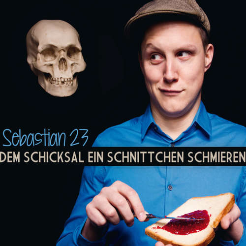 Hoerbuch Dem Schicksal ein Schnittchen schmieren - Sebastian23 - Sebastian23 Hoerbuch Dem Schicksal ein Schnittchen schmieren - Sebastian23 - Sebastian23