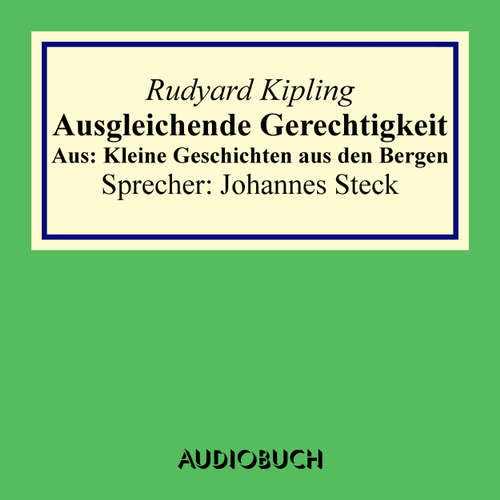Hoerbuch Ausgleichende Gerechtigkeit - Aus: Kleine Geschichten aus den Bergen - Rudyard Kipling - Johannes Steck Hoerbuch Ausgleichende Gerechtigkeit - Aus: Kleine Geschichten aus den Bergen - Rudyard Kipling - Johannes Steck