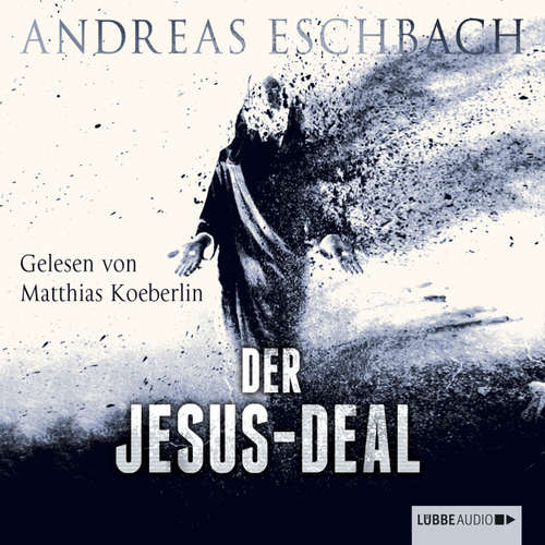 Hoerbuch Der Jesus-Deal - Andreas Eschbach - Matthias Koeberlin Hoerbuch Der Jesus-Deal - Andreas Eschbach - Matthias Koeberlin