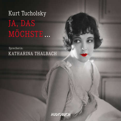 Hoerbuch Ja, das möchste... - Kurt Tucholsky - Katharina Thalbach Hoerbuch Ja, das möchste... - Kurt Tucholsky - Katharina Thalbach