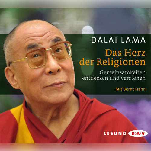 Hoerbuch Das Herz der Religionen - Dalai Lama - Bernt Hahn Hoerbuch Das Herz der Religionen - Dalai Lama - Bernt Hahn