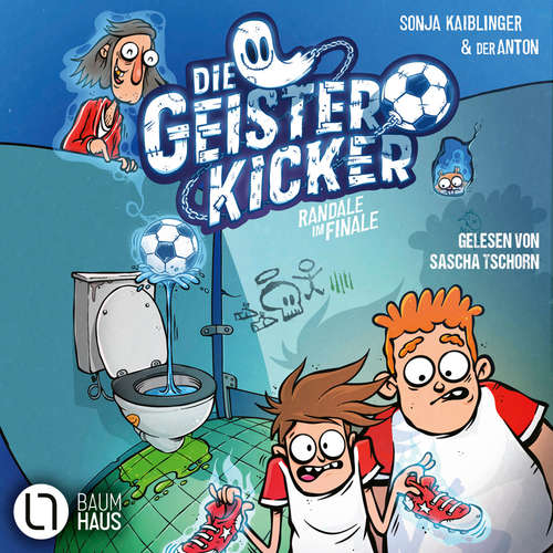 Hoerbuch Randale im Finale - Die Geisterkicker, Teil 3 - Sonja Kaiblinger - Sascha Tschorn