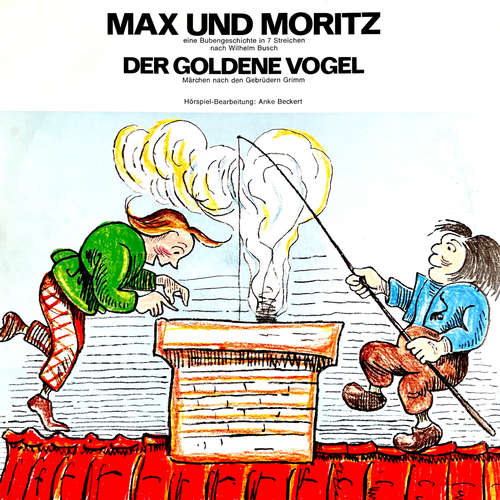 Hoerbuch Wilhelm Busch / Gebrüder Grimm - Max und Moritz / Der goldene Vogel - Wilhelm Busch - Hans Müller