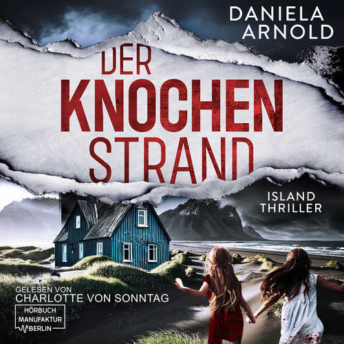 Hoerbuch Der Knochenstrand - Island-Thriller - Daniela Arnold - Charlotte von Sonntag