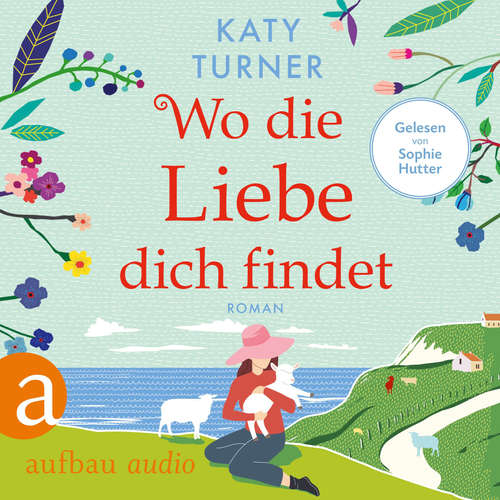 Hoerbuch Wo die Liebe dich findet - Katy Turner - Sophie Hutter
