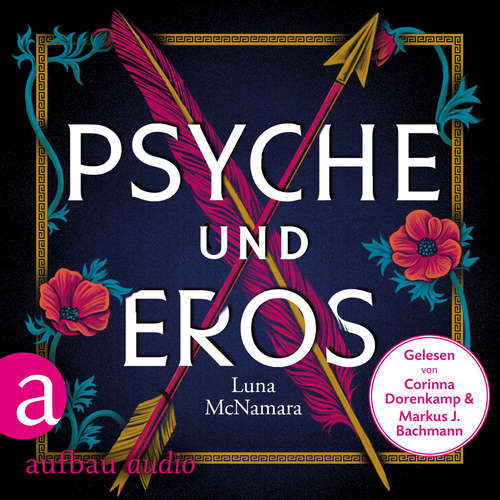 Hoerbuch Psyche und Eros - Denn wahre Liebe ist mehr als ein Mythos - Luna McNamara - Corinna Dorenkamp