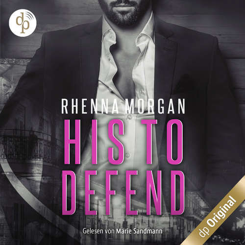 Hoerbuch NOLA Knights - His to Defend - Haven Brotherhood Spin-off, Band 1 - Rhenna Morgan - Marie Sandmann
