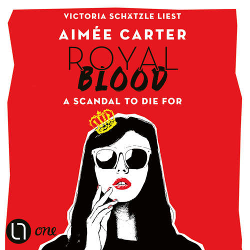 Hoerbuch Royal Blood - A Scandal To Die For - Aimée Carter - Victoria Schaetzle