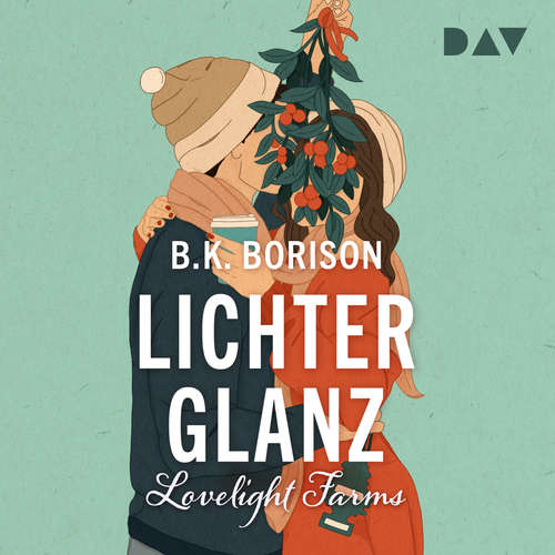 Hoerbuch Lichterglanz - Lovelight Farms, Band 1 - B.K. Borison - Anna-Lena Zühlke