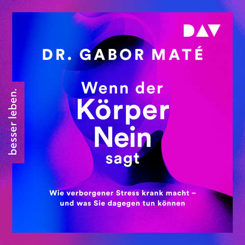 Hoerbuch Wenn der Körper nein sagt - Gabor Maté - Olaf Pessler