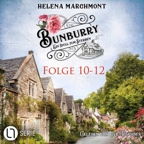 Hoerbuch Bunburry - Ein Idyll zum Sterben, Sammelband 4: Folge 10-12 - Helena Marchmont - Uve Teschner