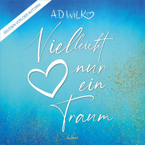 Hoerbuch Vielleicht nur ein Traum - A.D. WiLK - ANDREA WiLK