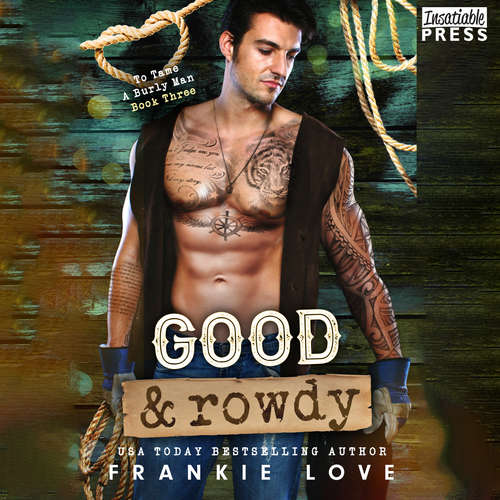 Audiobook Good and Rowdy - To Tame a Burly Man, Book 3 - Frankie Love - Scott Rose