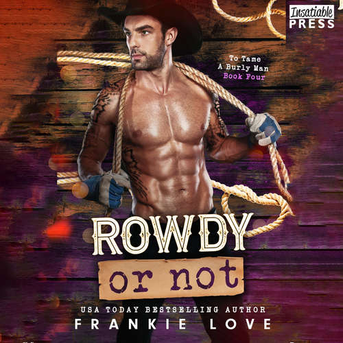 Audiobook Rowdy or Not - To Tame a Burly Man, Book 4 - Frankie Love - Scott Rose