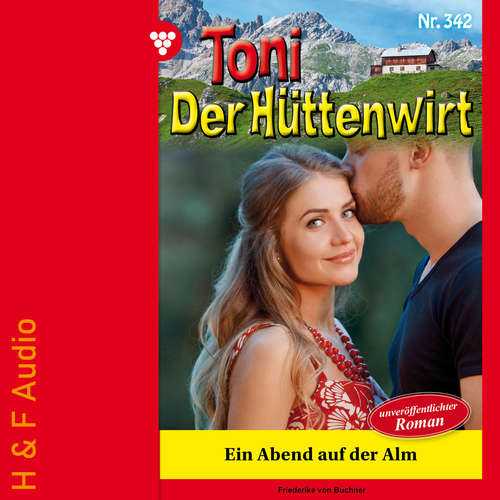 Hoerbuch Ein Abend auf der Alm - Toni der Hüttenwirt, Band 342 - Friederike von Buchner - Synthesized Voice - Female