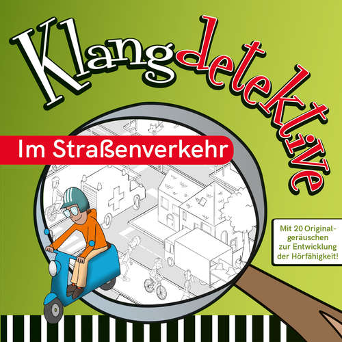 Hoerbuch Im Straßenverkehr - Klangdetektive - Mit 20 Originalgeräuschen zur Entwicklung der Hörfähigkeit - Jan Reicherter - Christian Streit