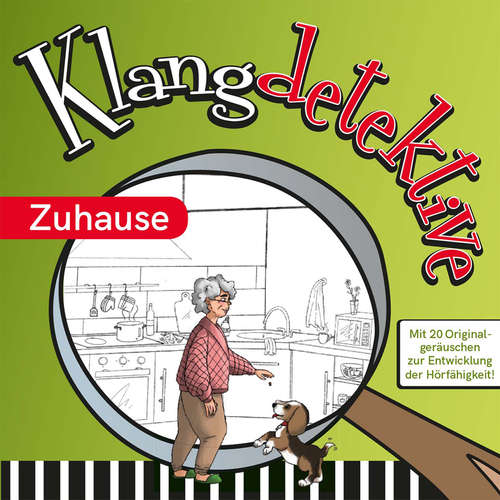 Hoerbuch Zuhause - Klangdetektive - Mit 20 Originalgeräuschen zur Entwicklung der Hörfähigkeit - Jan Reicherter - Franziska Pößl