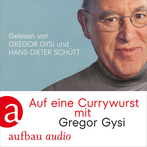 Hoerbuch Auf eine Currywurst mit Gregor Gysi - Gregor Gysi - Gregor Gysi