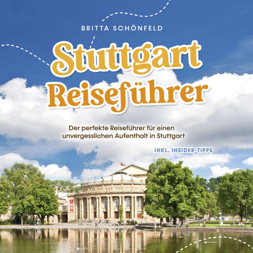 Hoerbuch Stuttgart Reiseführer: Der perfekte Reiseführer für einen unvergesslichen Aufenthalt in Stuttgart - inkl. Insider-Tipps - Britta Schönfeld - Miriam Gronau