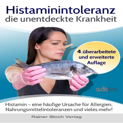 Hoerbuch Histaminintoleranz - die unentdeckte Krankheit - Sigrid Nesterenko - Maja Dörsam-Bellemann