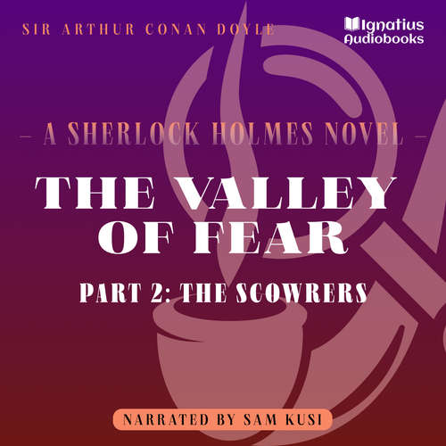 Audiobook The Valley of Fear (Part 2: The Scowrers) - Sir Arthur Conan Doyle - Sam Kusi